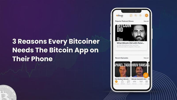 3 Reasons Every Bitcoiner Needs The Bitcoin App on Their Phone